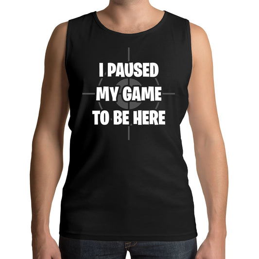 I Paused My Game To Be Here Funny Mens Vest