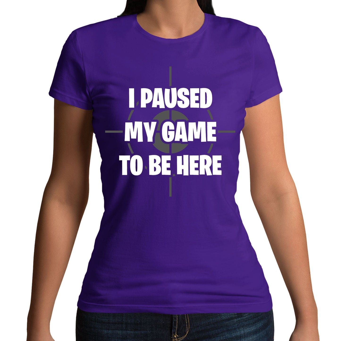 I Paused My Game To Be Here Funny Womens T-shirt