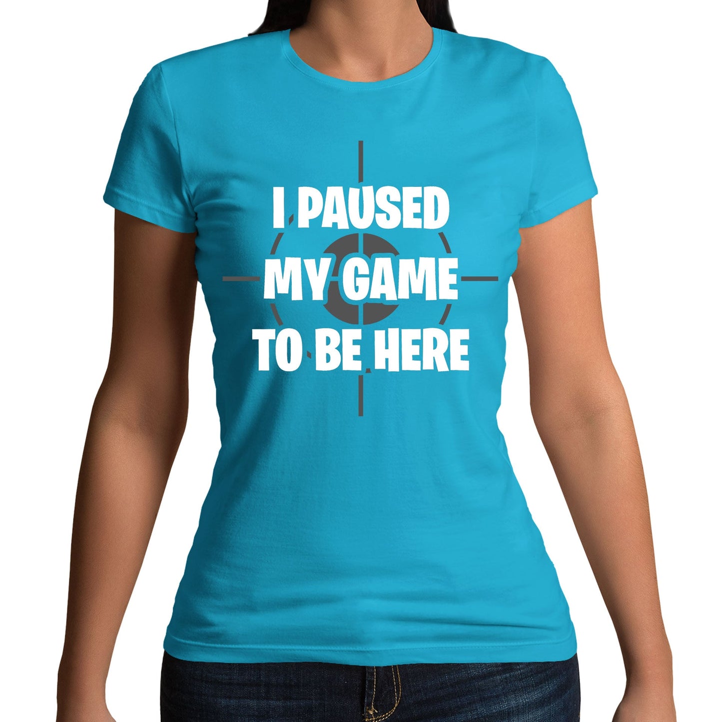 I Paused My Game To Be Here Funny Womens T-shirt