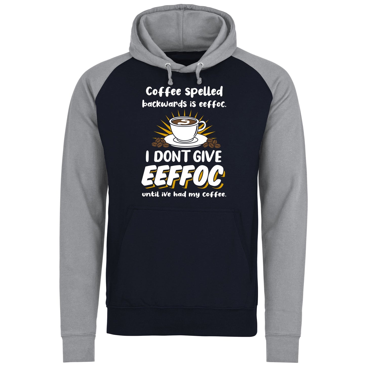 Coffee Spelled Backwards I Dont Give EEFFOC Baseball Hoodie