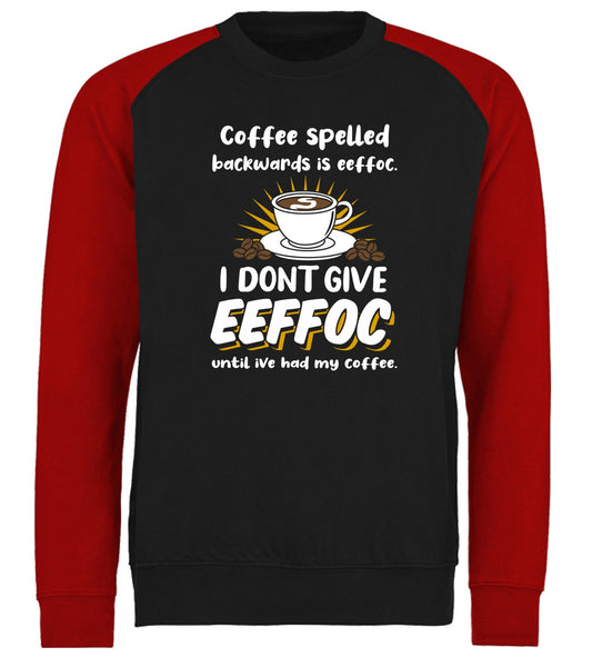 Coffee Spelled Backwards I Dont Give EEFFOC Baseball Sweatshirt