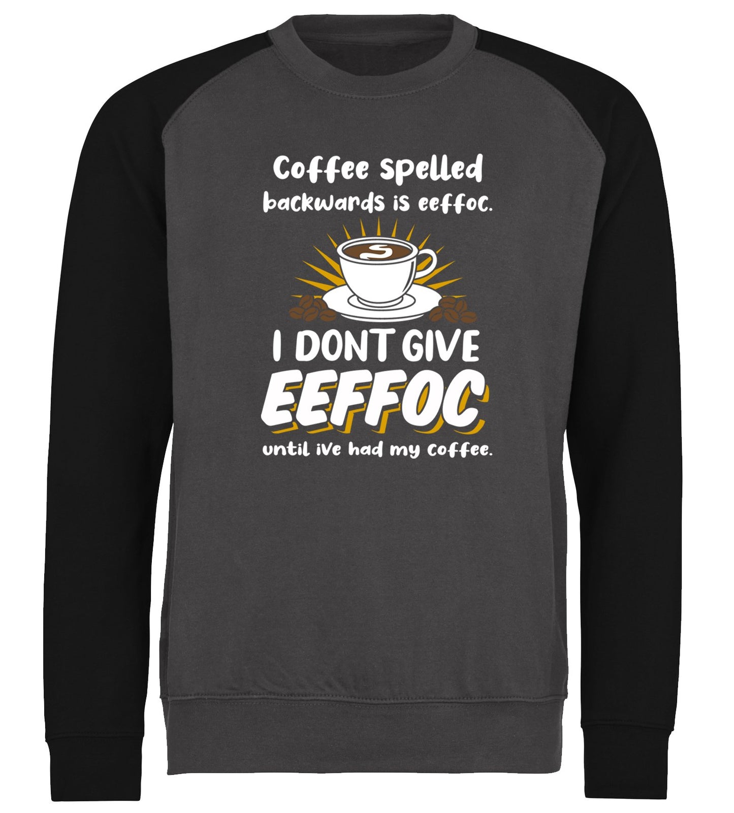 Coffee Spelled Backwards I Dont Give EEFFOC Baseball Sweatshirt