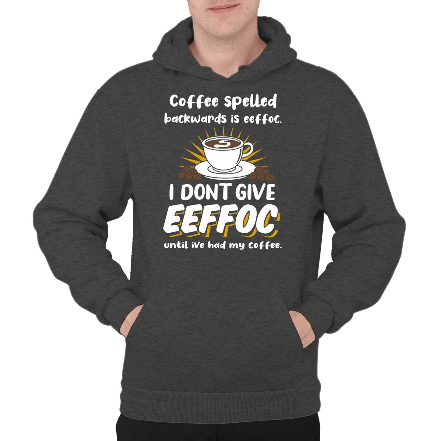 Coffee Spelled Backwards I Dont Give EEFFOC Mens Pullover Hoodie