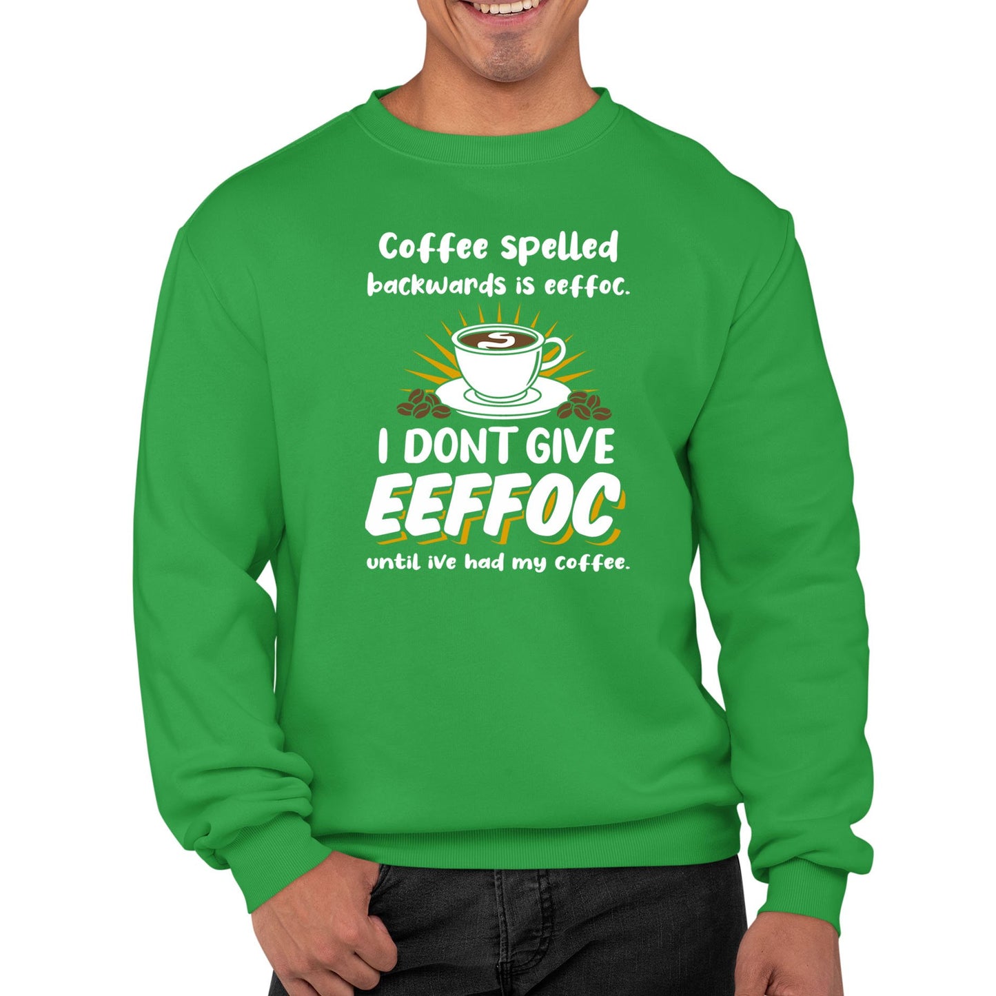 Coffee Spelled Backwards I Dont Give EEFFOC Mens Sweatshirt