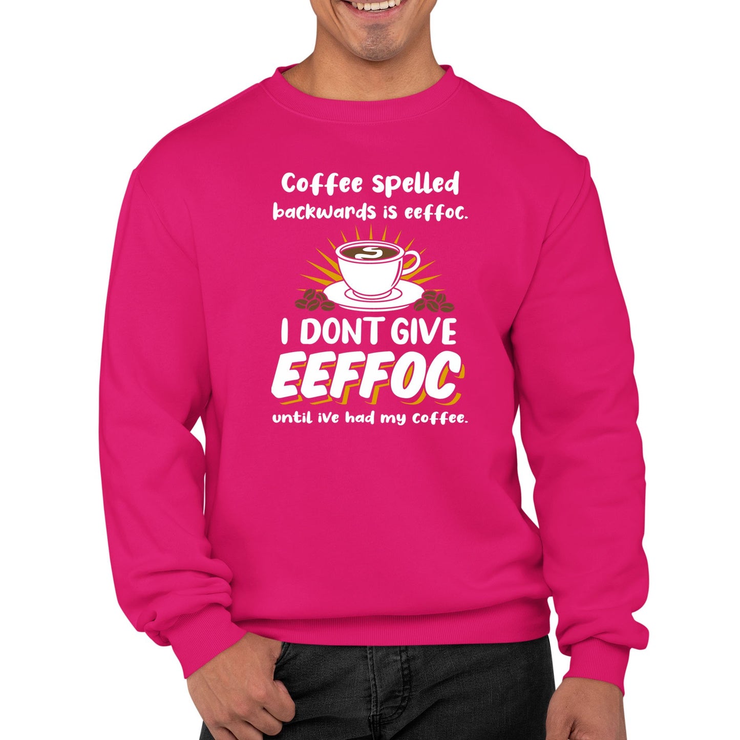 Coffee Spelled Backwards I Dont Give EEFFOC Mens Sweatshirt