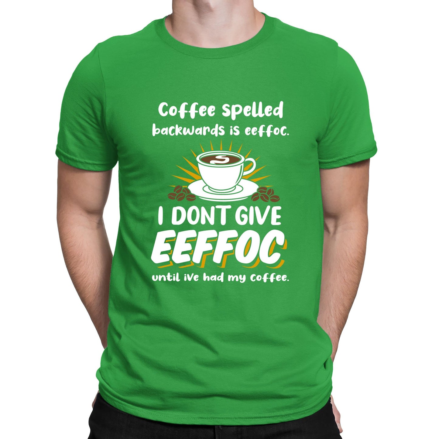 Coffee Spelled Backwards I Dont Give EEFFOC Mens T-shirt