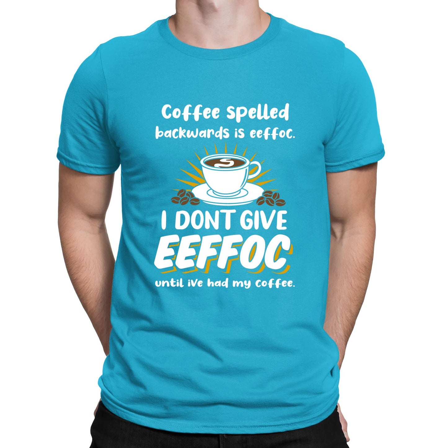 Coffee Spelled Backwards I Dont Give EEFFOC Mens T-shirt