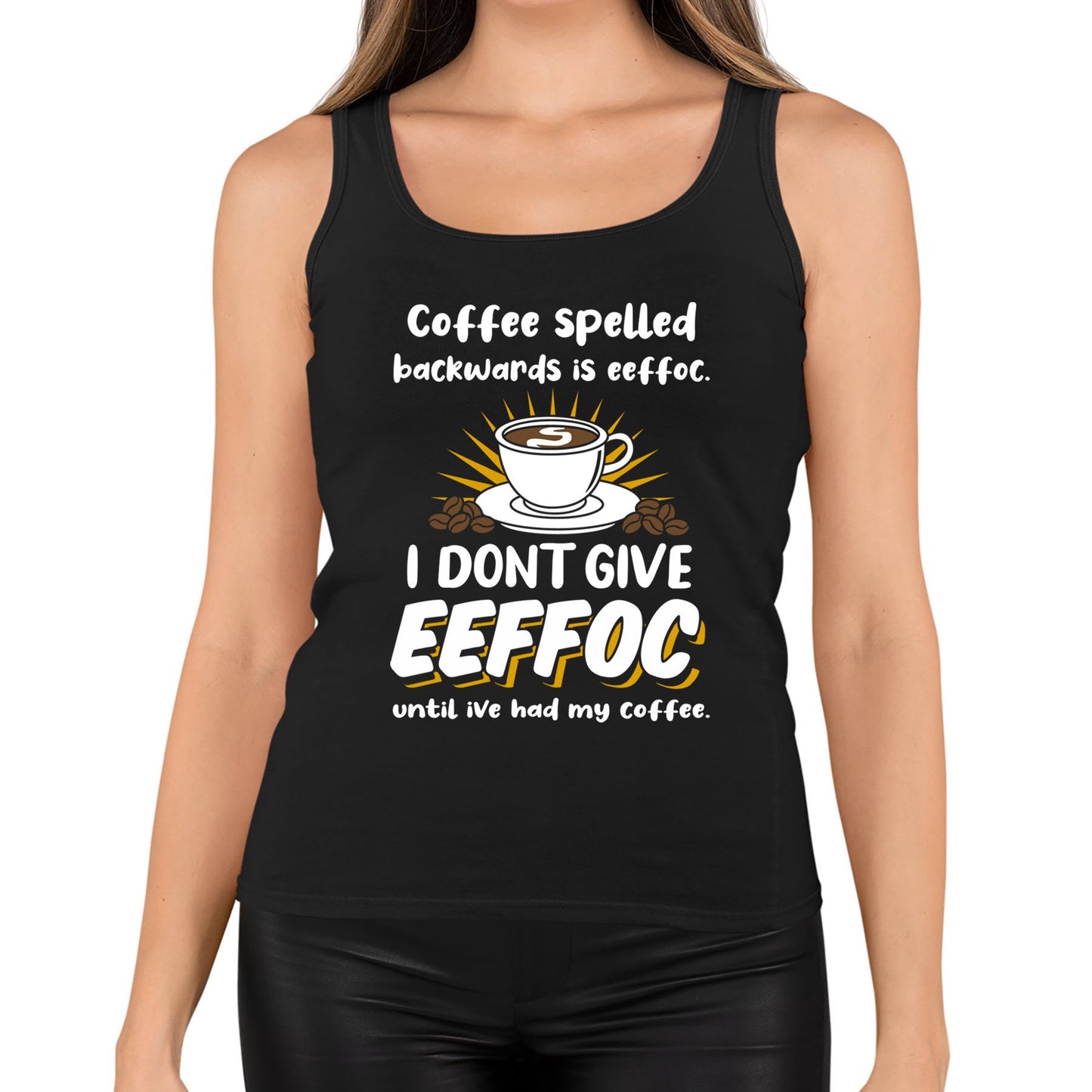 Coffee Spelled Backwards I Dont Give EEFFOC Womens Vest