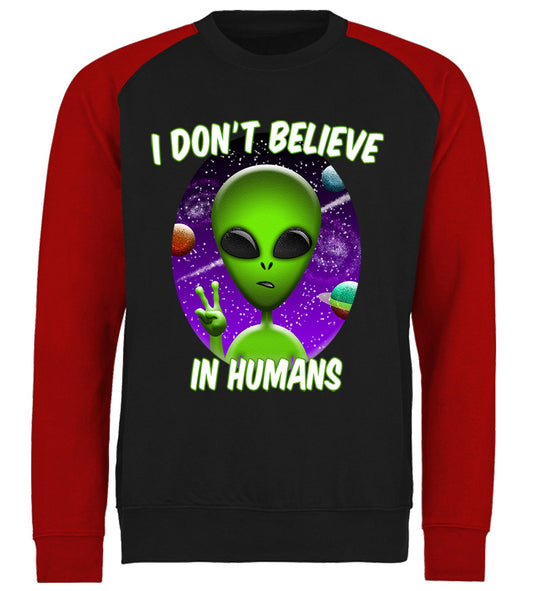 I Don't Believe In Humans Baseball Sweatshirt