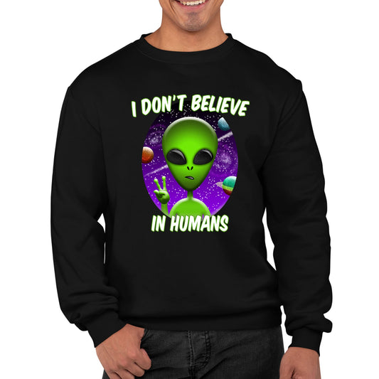 I Don't Believe In Humans Mens Sweatshirt