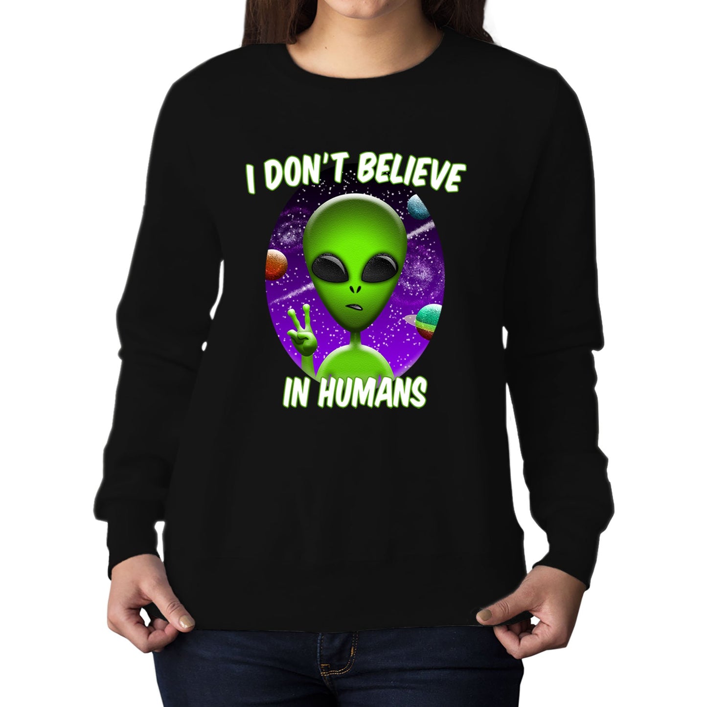 I Don't Believe In Humans Womens Sweatshirt