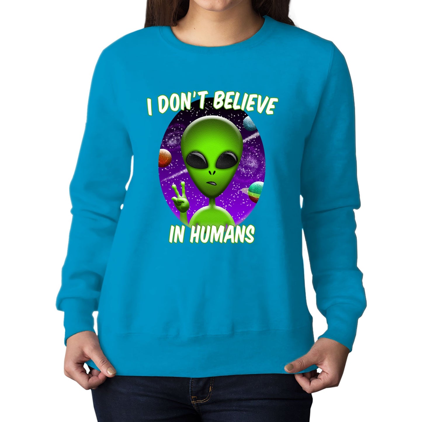 I Don't Believe In Humans Womens Sweatshirt