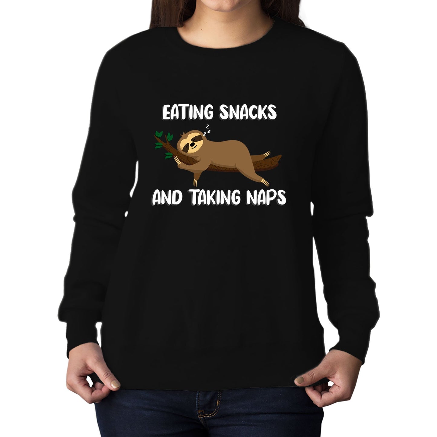 Eating Snack And Taking Naps Funny Sloth Womens Sweatshirt