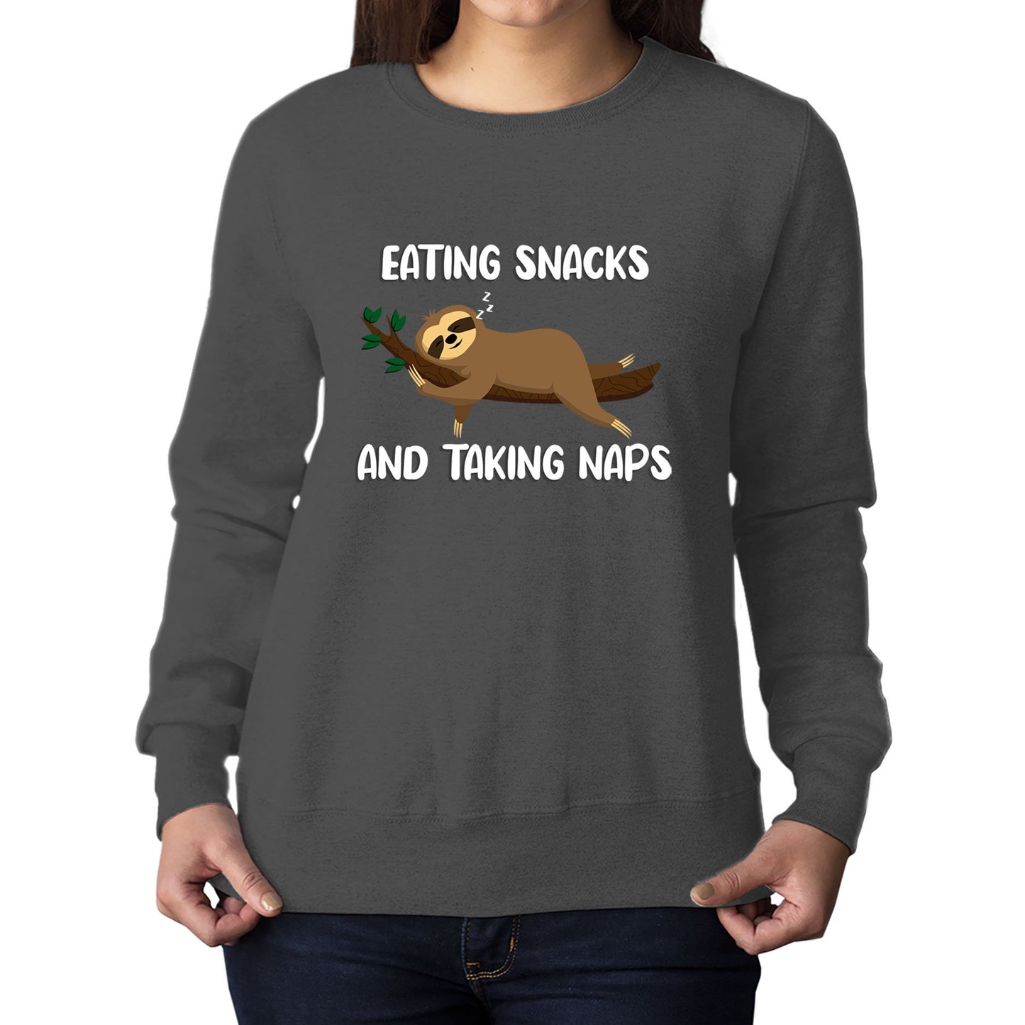 Eating Snack And Taking Naps Funny Sloth Womens Sweatshirt