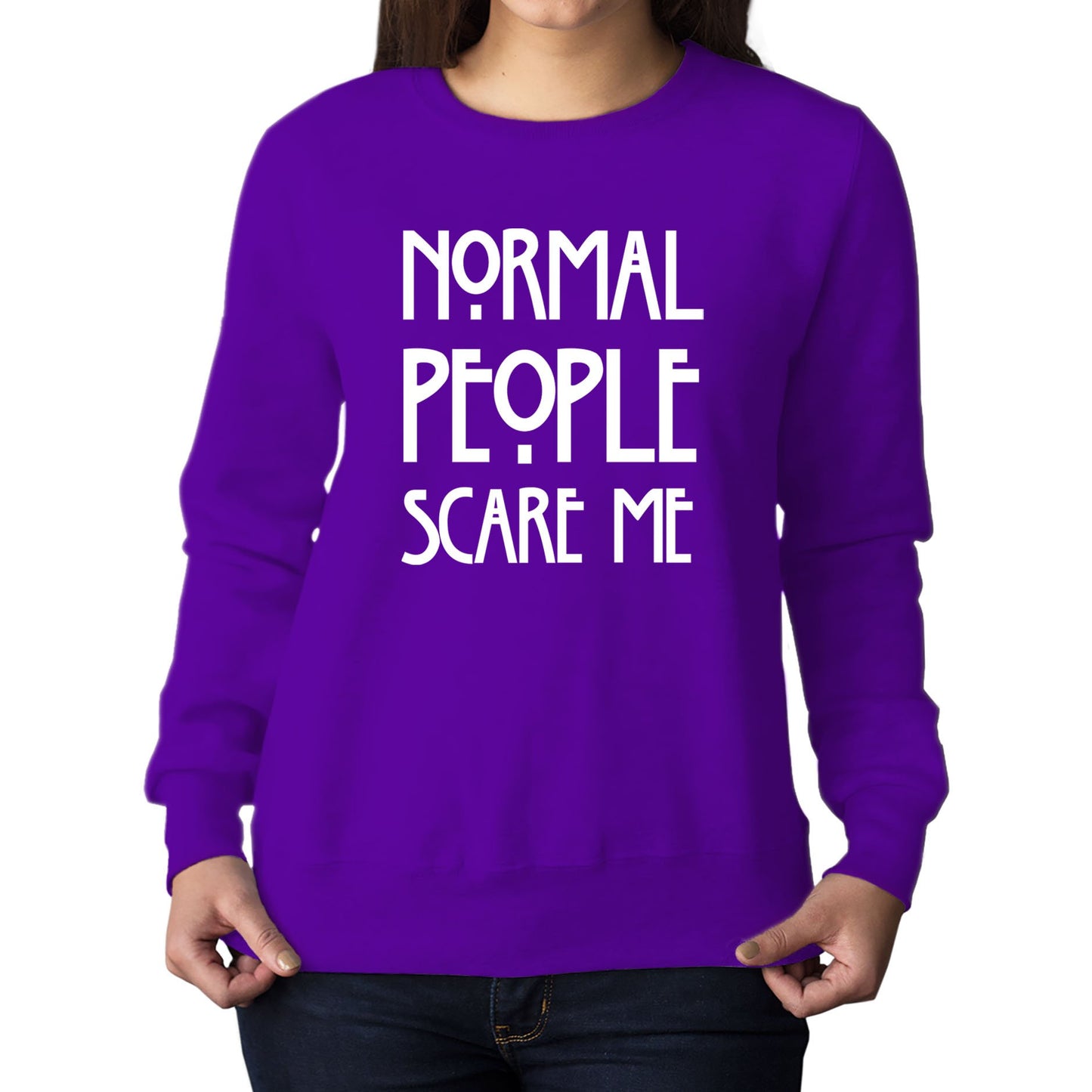 Normal People Scare Me Womens Sweatshirt