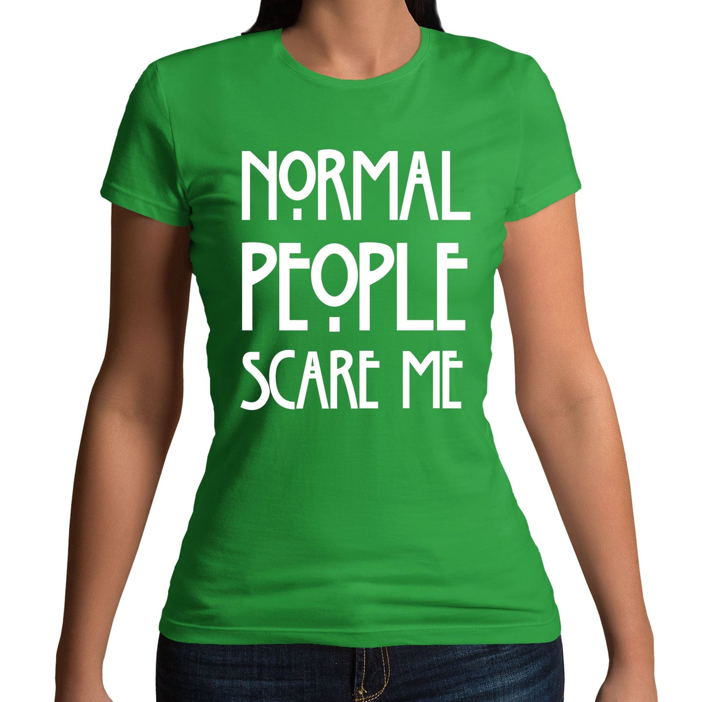 Normal People Scare Me Womens T-shirt