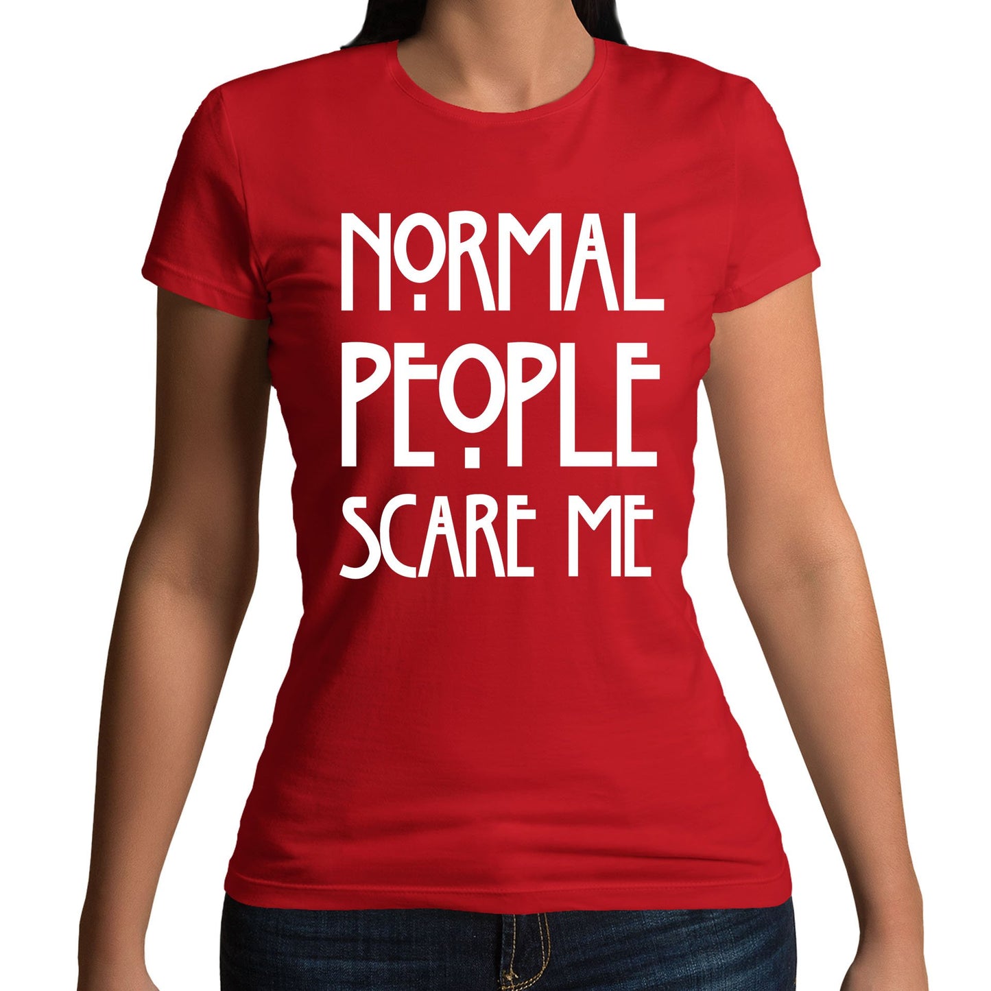 Normal People Scare Me Womens T-shirt