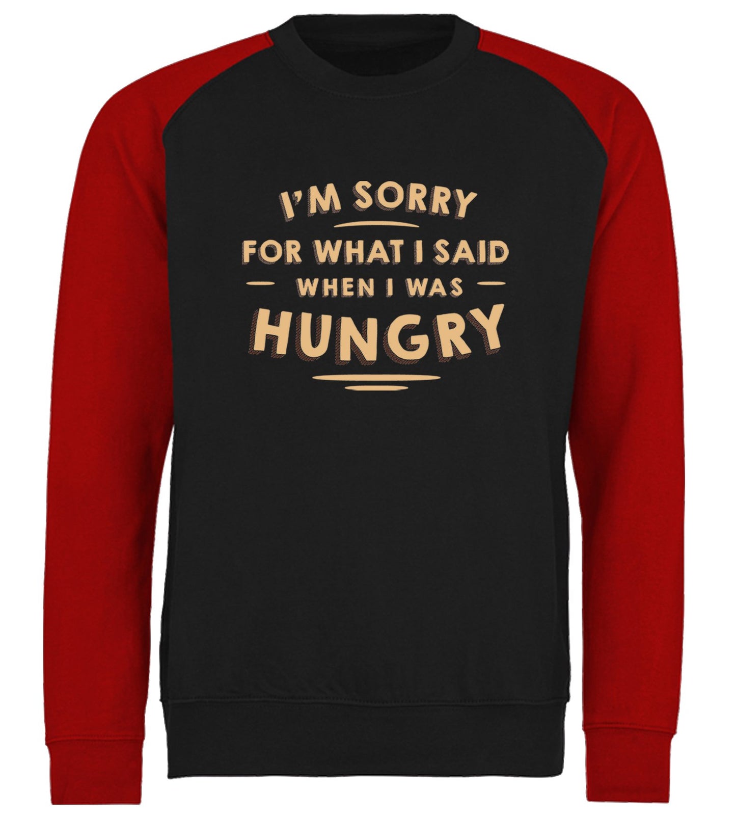 I'm Sorry I Was Hungry Baseball Sweatshirt