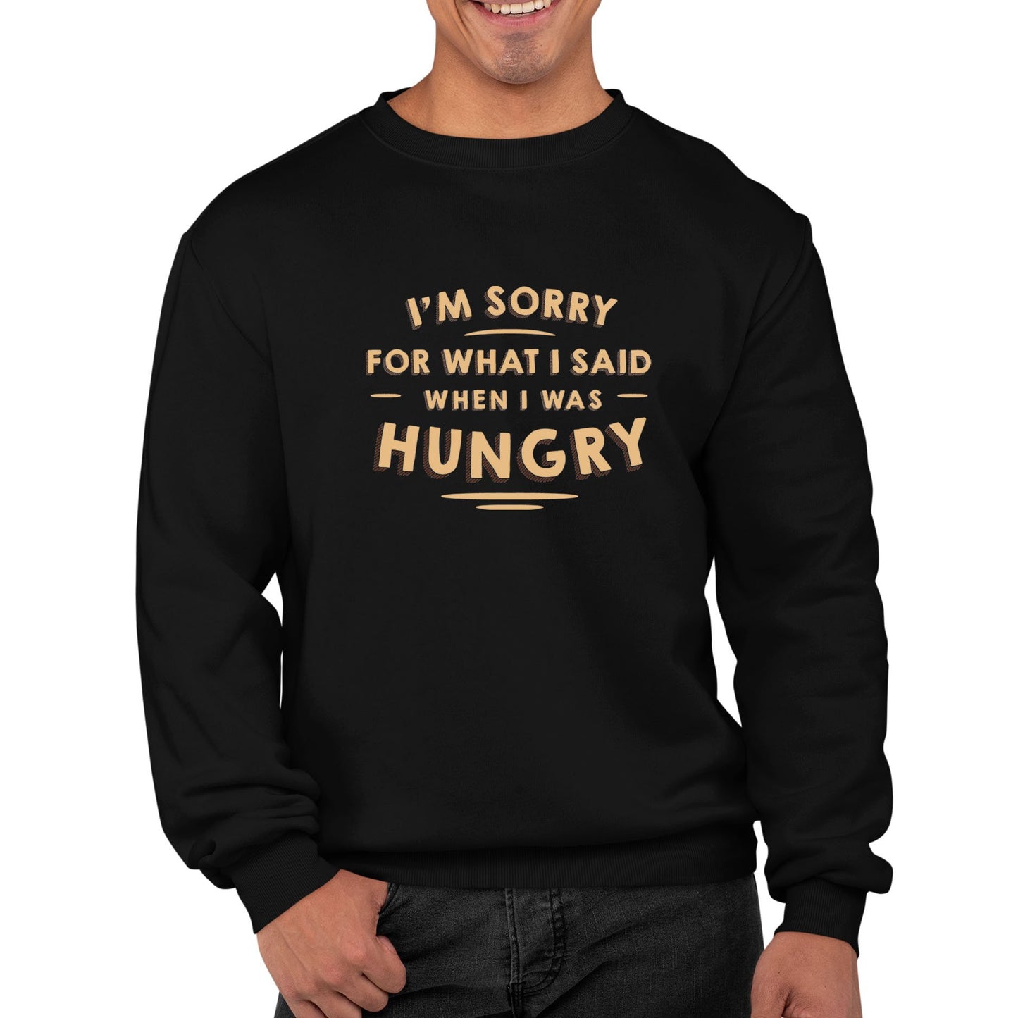 I'm Sorry I Was Hungry Mens Sweatshirt