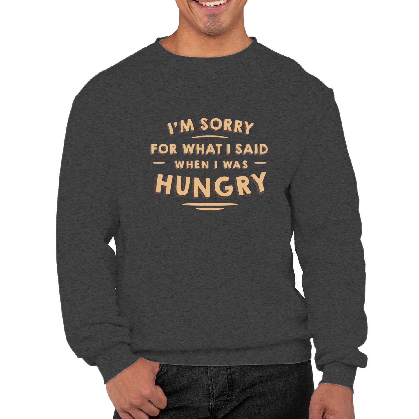 I'm Sorry I Was Hungry Mens Sweatshirt