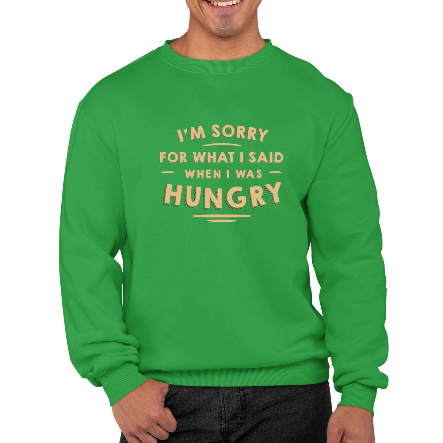 I'm Sorry I Was Hungry Mens Sweatshirt