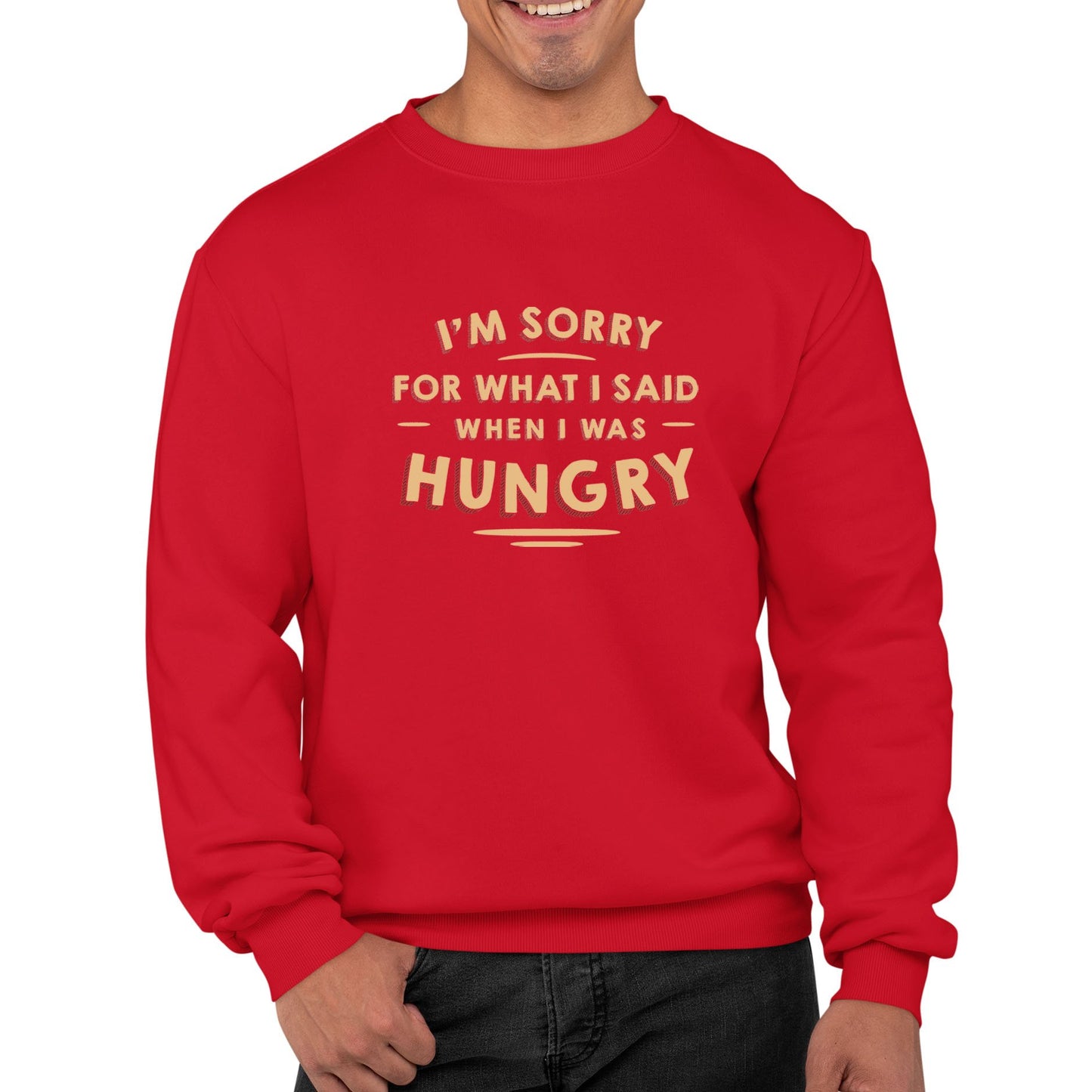 I'm Sorry I Was Hungry Mens Sweatshirt