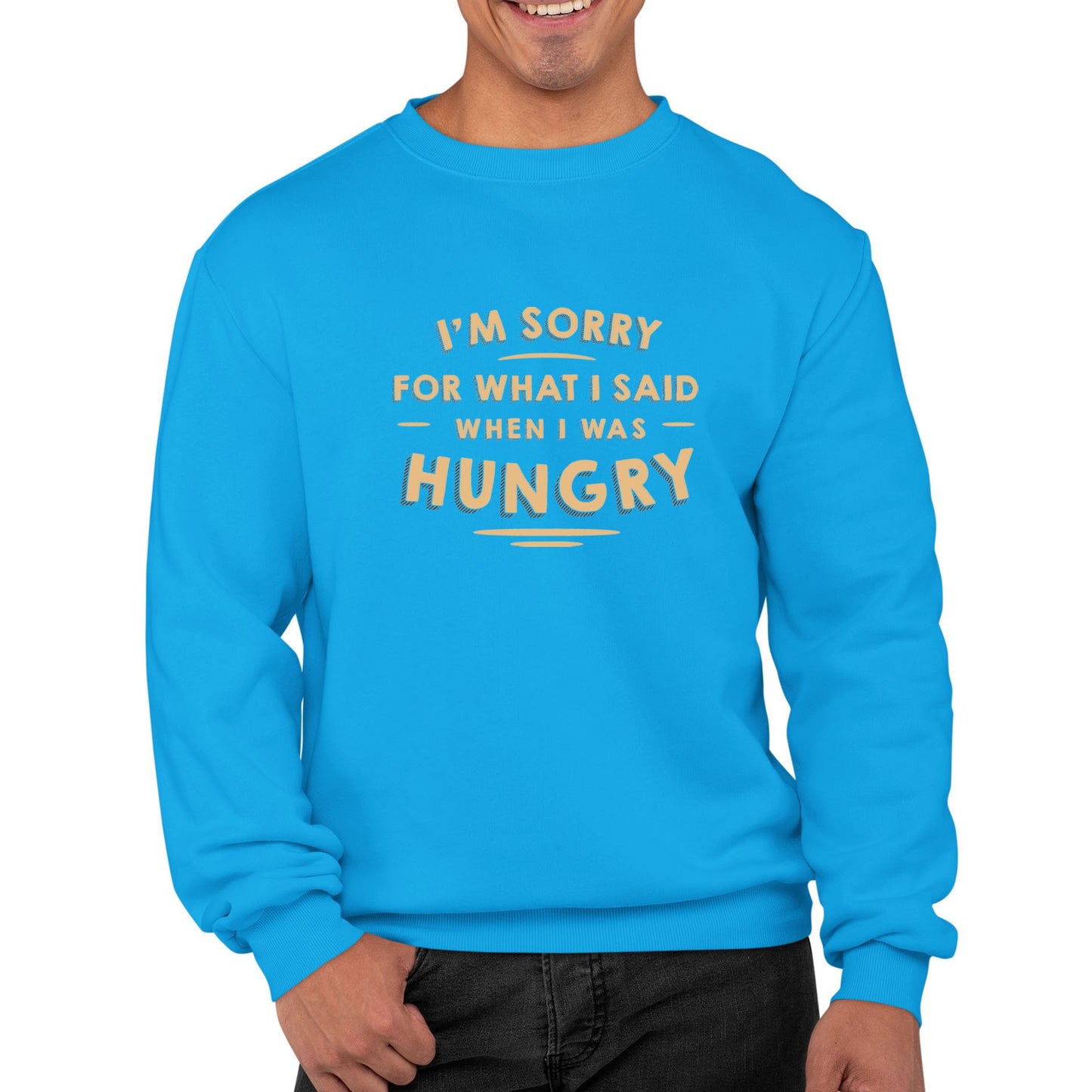 I'm Sorry I Was Hungry Mens Sweatshirt