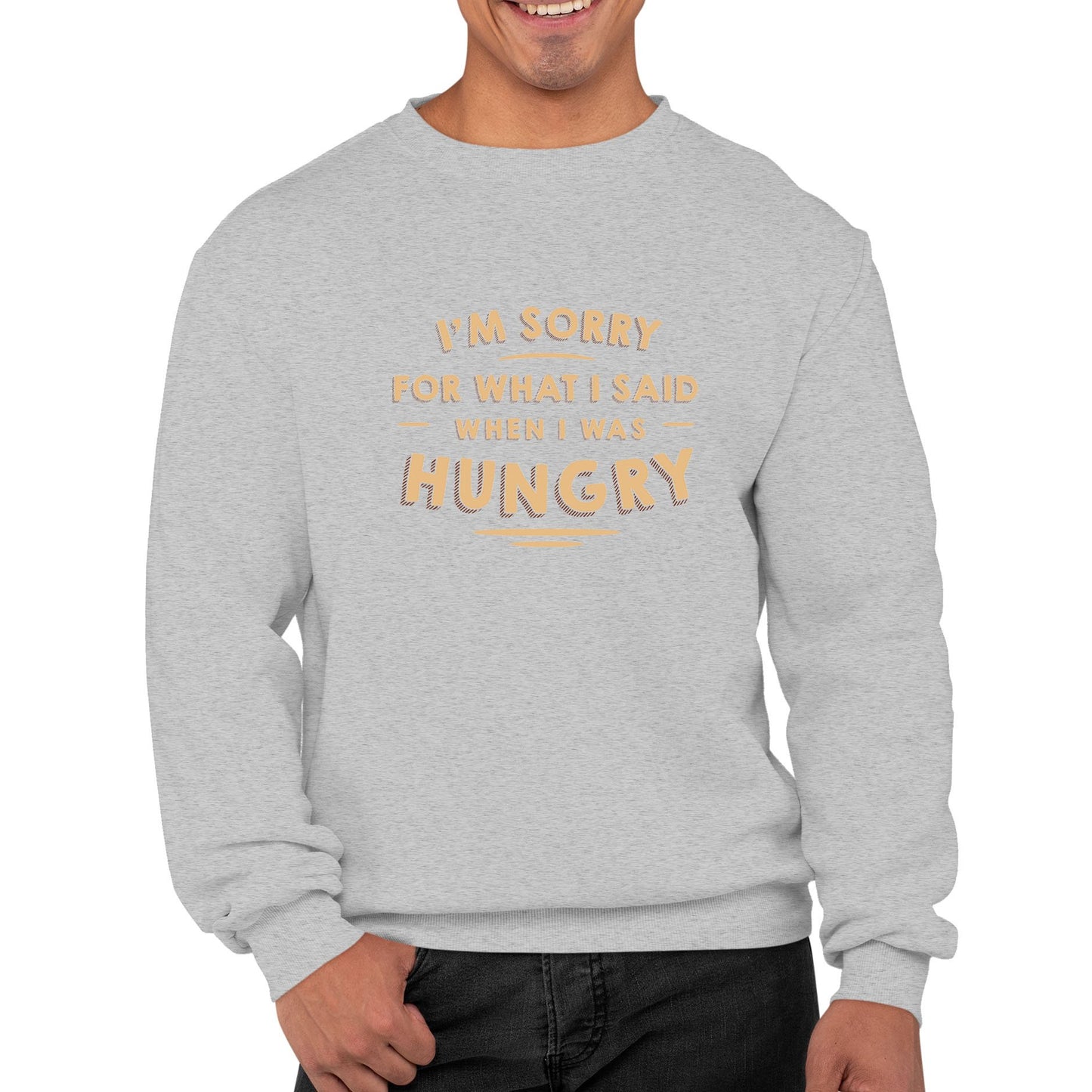 I'm Sorry I Was Hungry Mens Sweatshirt