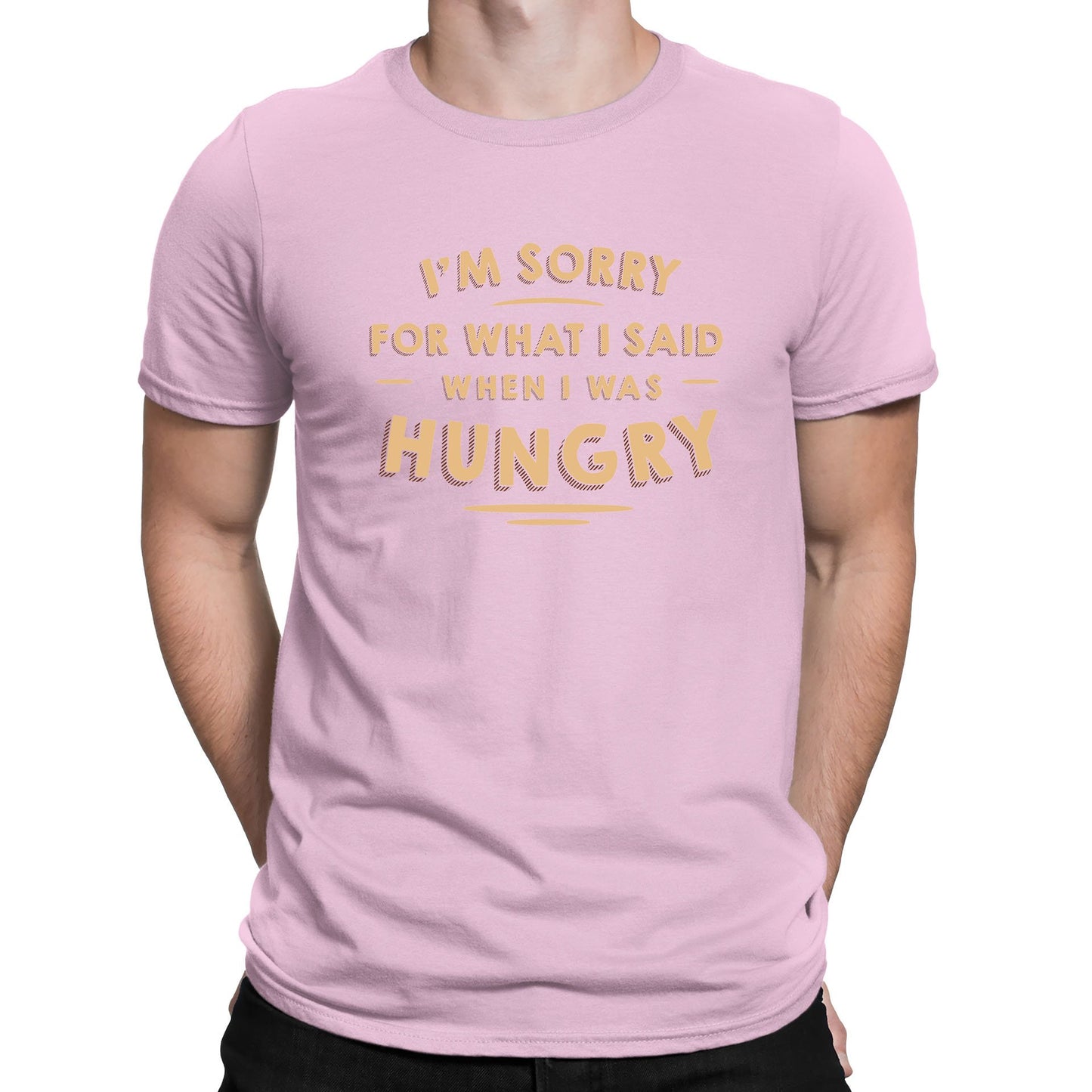 I'm Sorry I Was Hungry Mens T-shirt