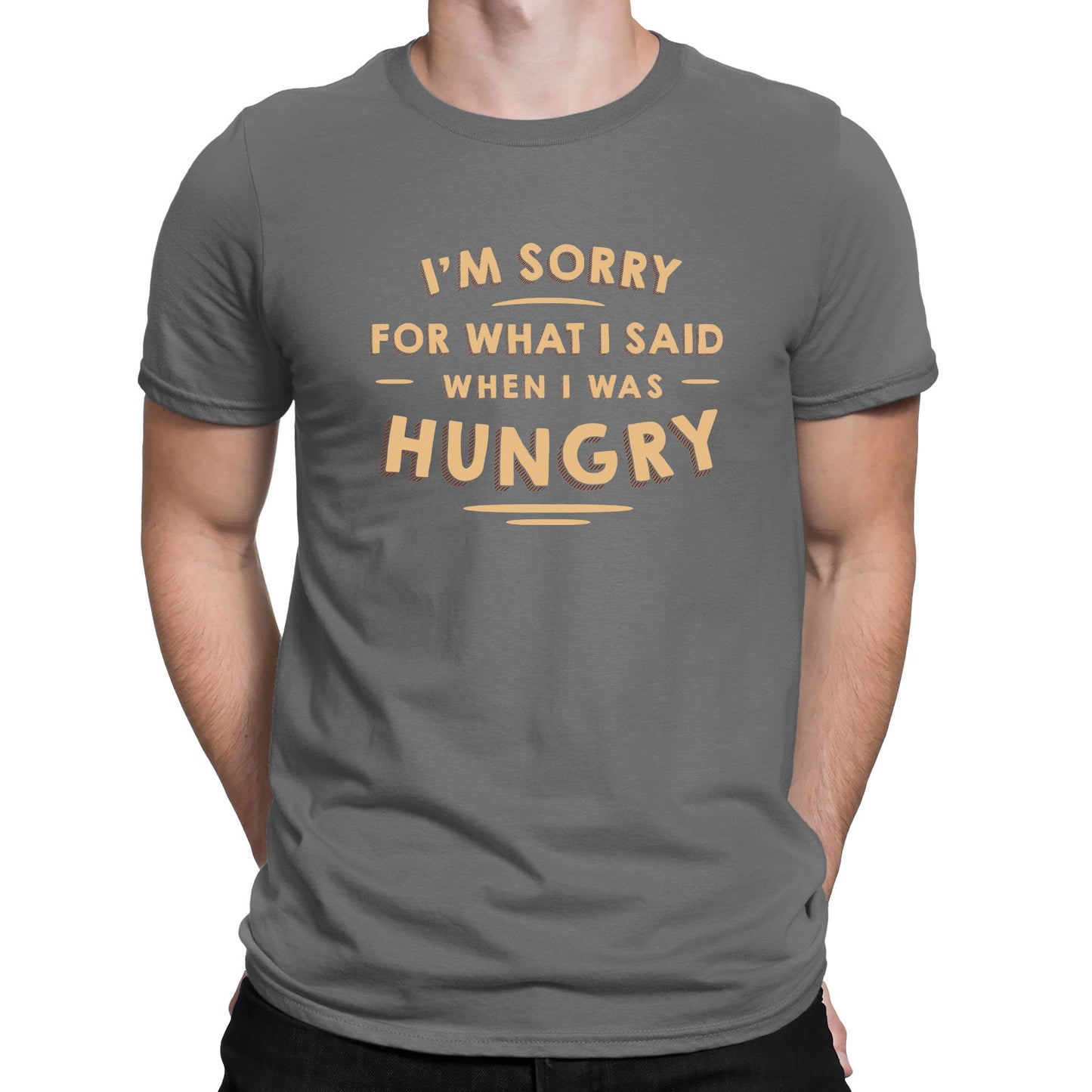 I'm Sorry I Was Hungry Mens T-shirt