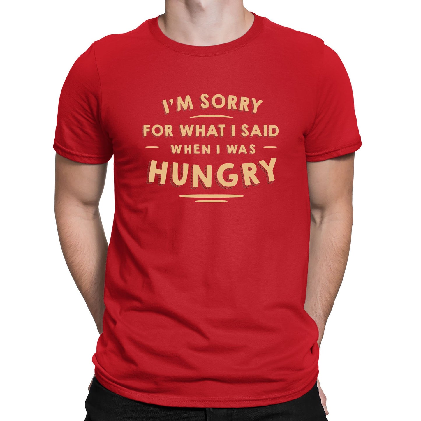 I'm Sorry I Was Hungry Mens T-shirt