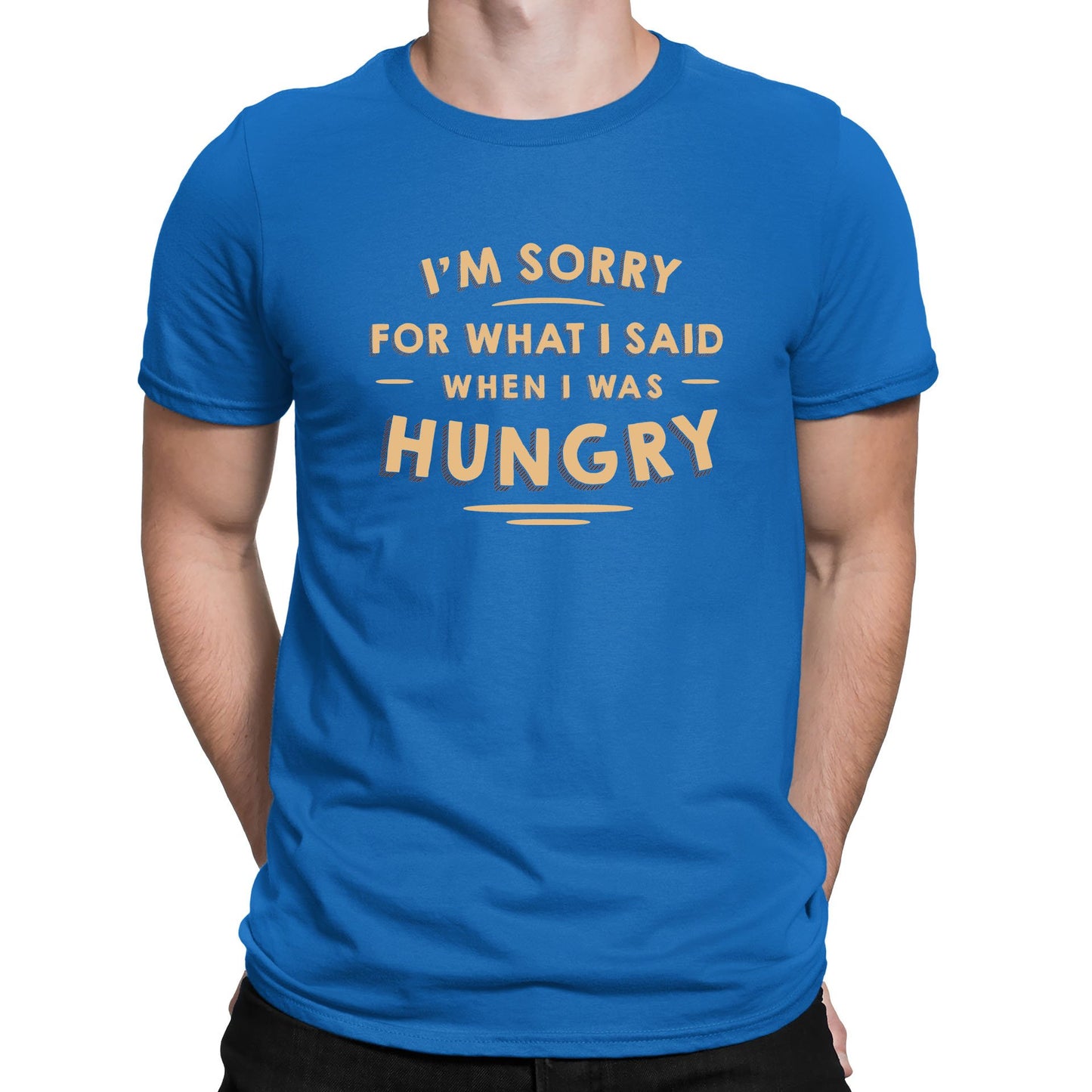 I'm Sorry I Was Hungry Mens T-shirt