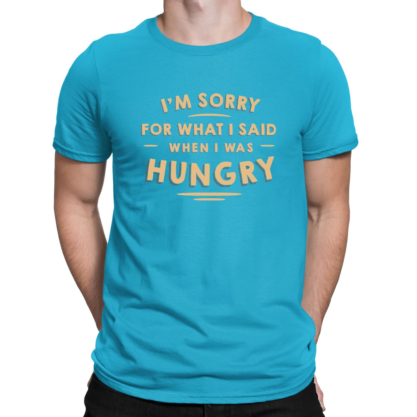 I'm Sorry I Was Hungry Mens T-shirt