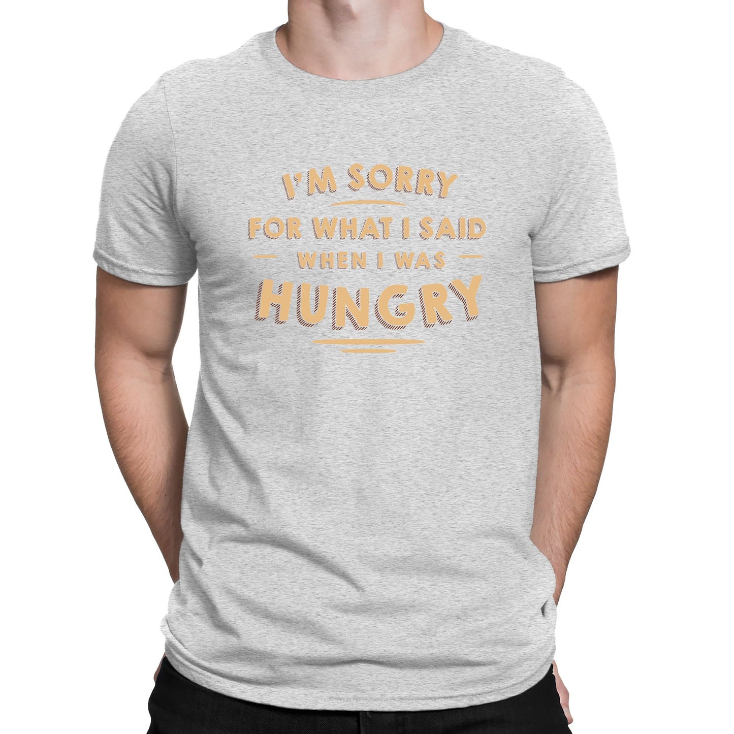 I'm Sorry I Was Hungry Mens T-shirt