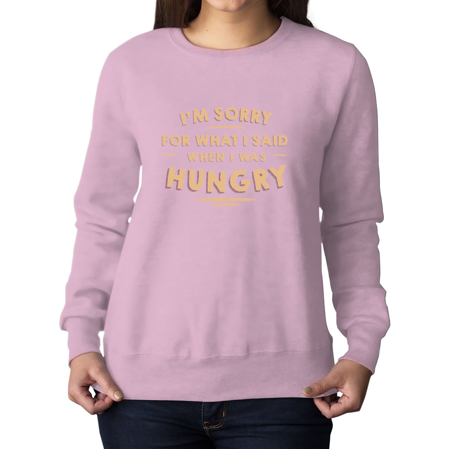 I'm Sorry I Was Hungry Womens Sweatshirt