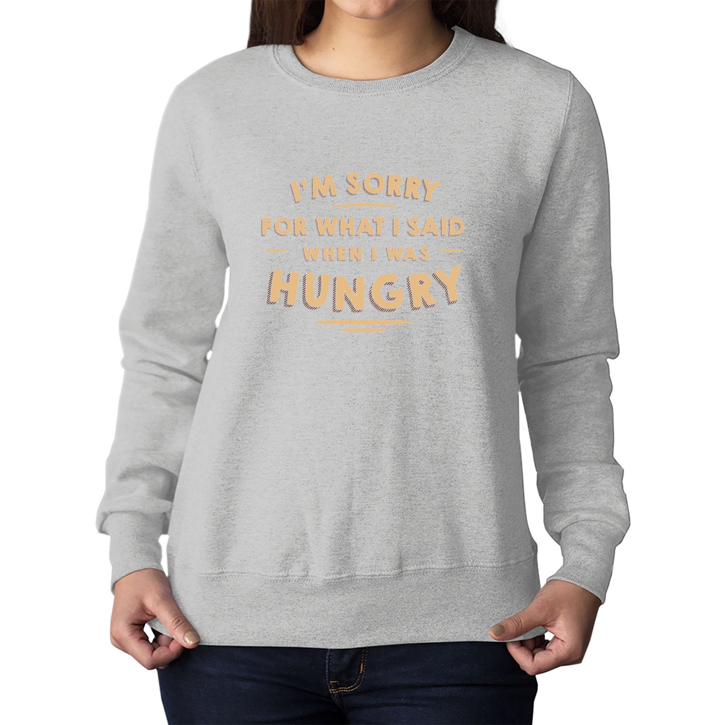 I'm Sorry I Was Hungry Womens Sweatshirt