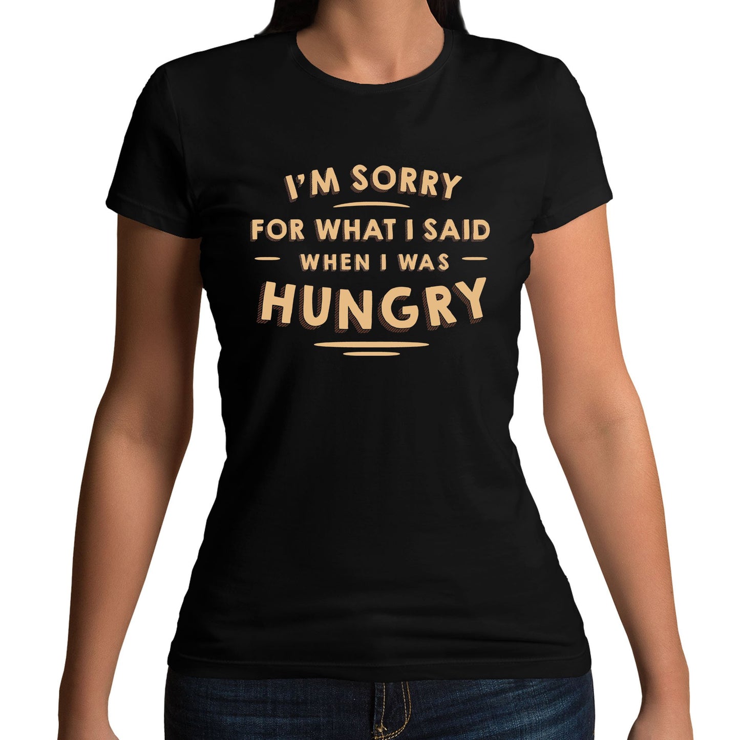 I'm Sorry I Was Hungry Womens T-shirt