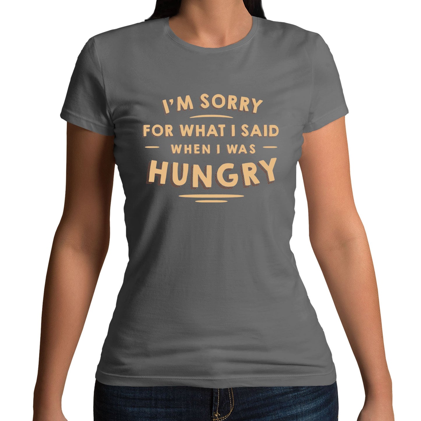 I'm Sorry I Was Hungry Womens T-shirt