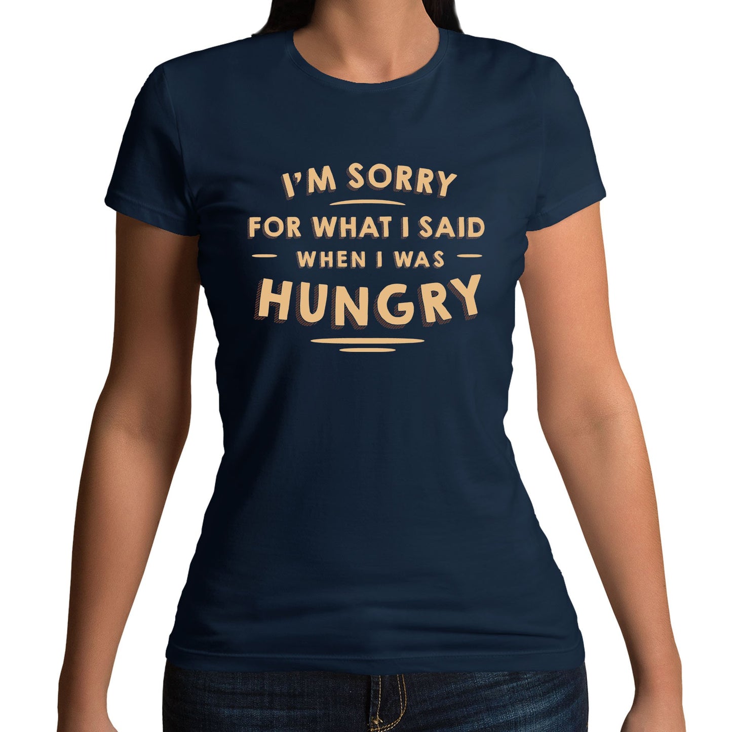 I'm Sorry I Was Hungry Womens T-shirt