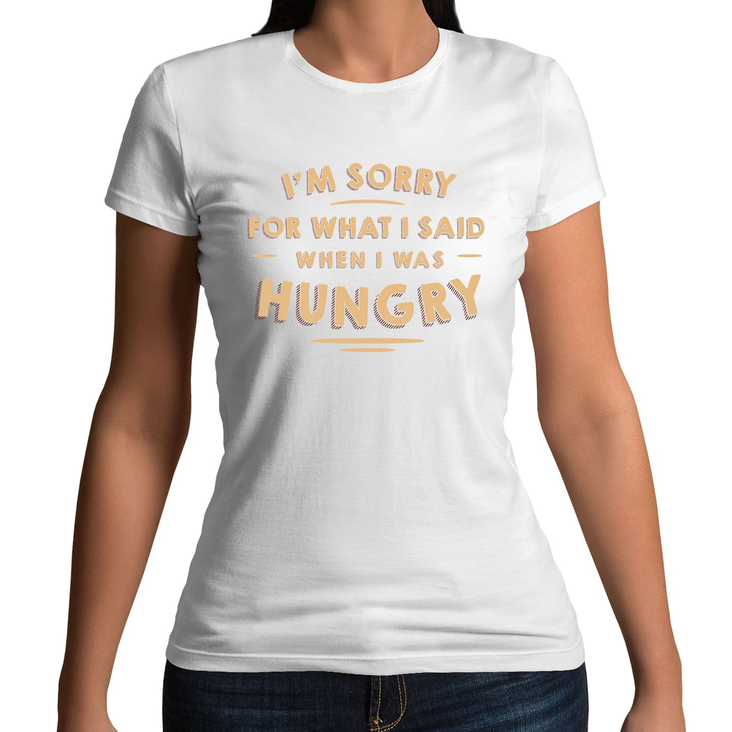 I'm Sorry I Was Hungry Womens T-shirt