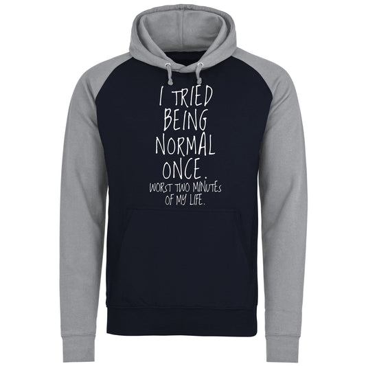 I Tried Being Normal Once Baseball Hoodie