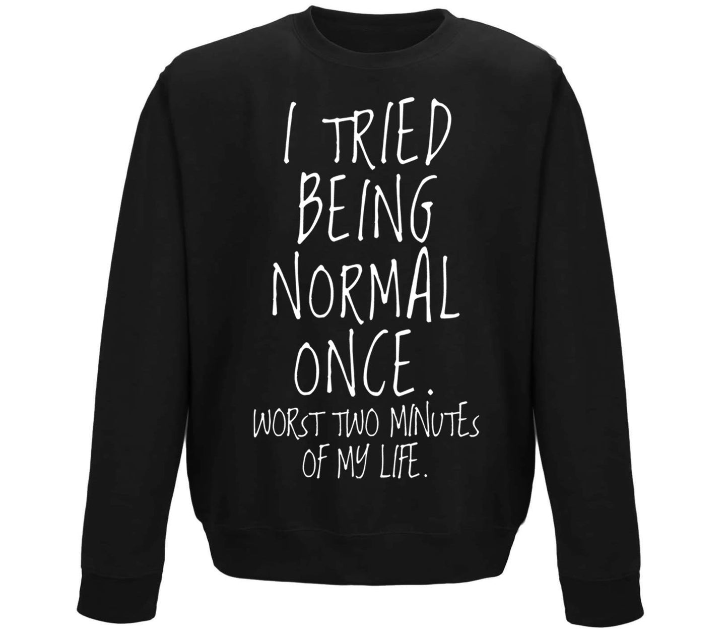 I Tried Being Normal Once Childrens Sweatshirt