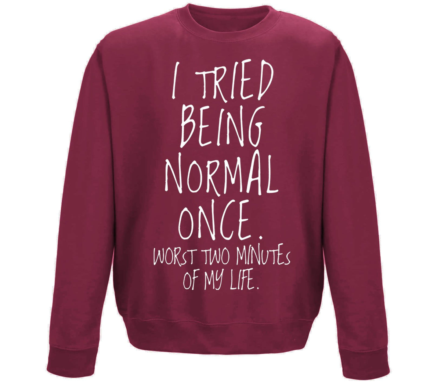 I Tried Being Normal Once Childrens Sweatshirt