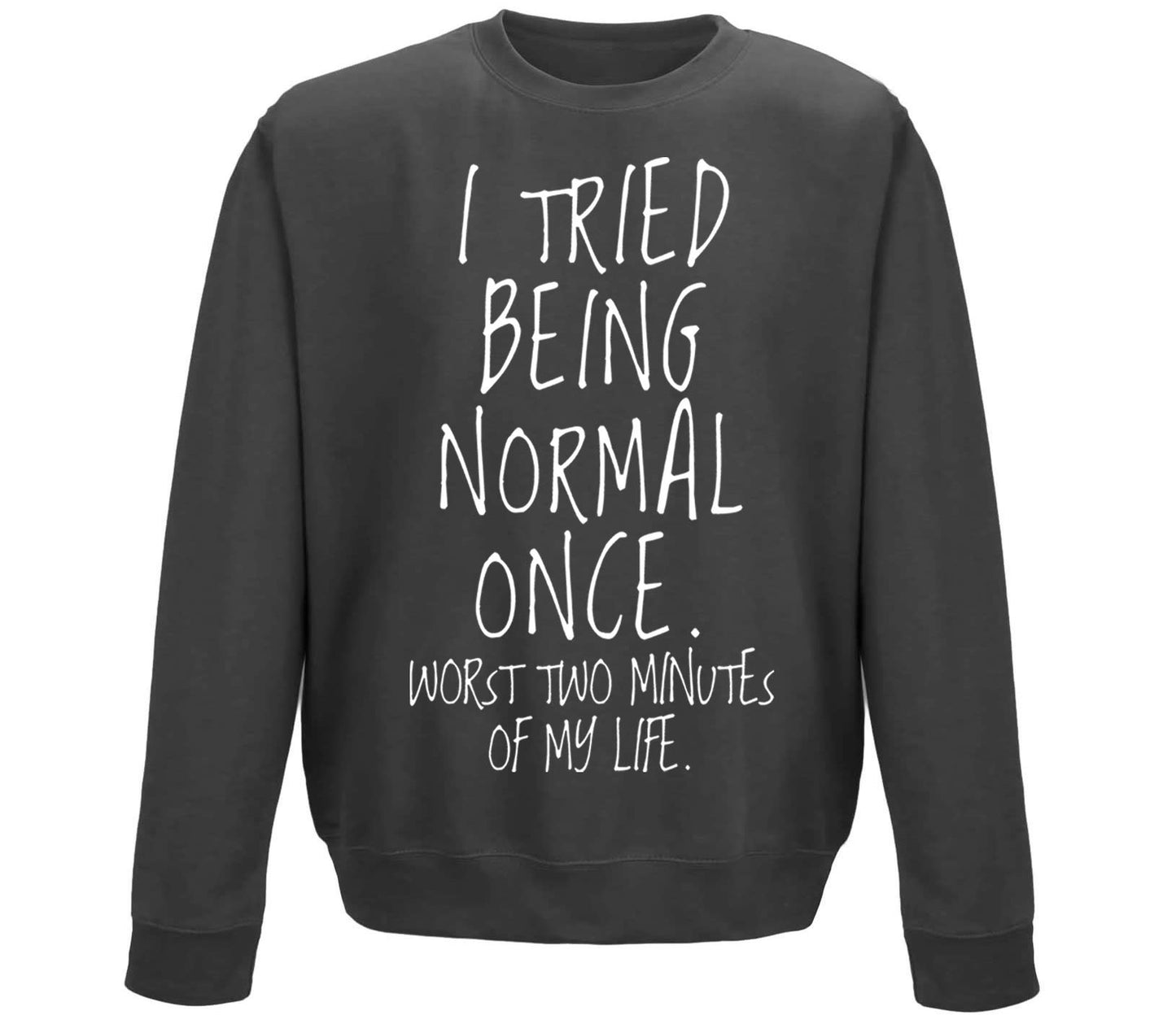 I Tried Being Normal Once Childrens Sweatshirt