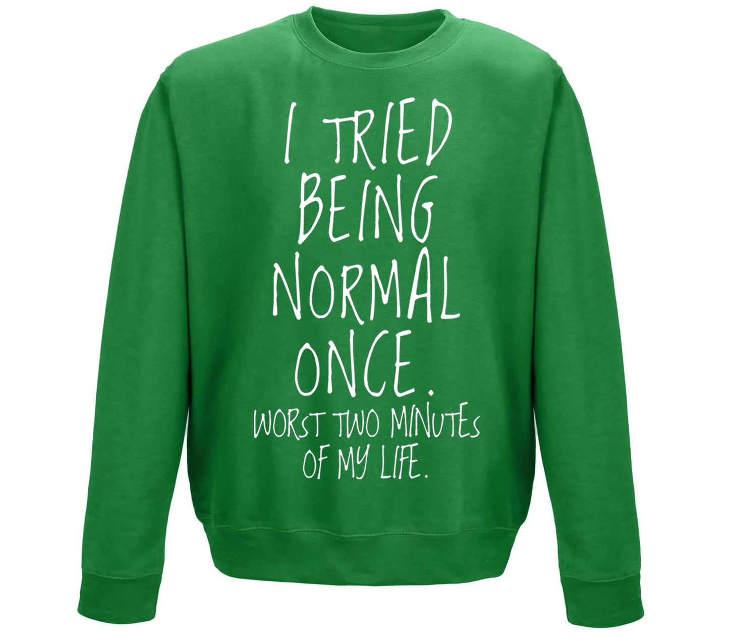 I Tried Being Normal Once Childrens Sweatshirt