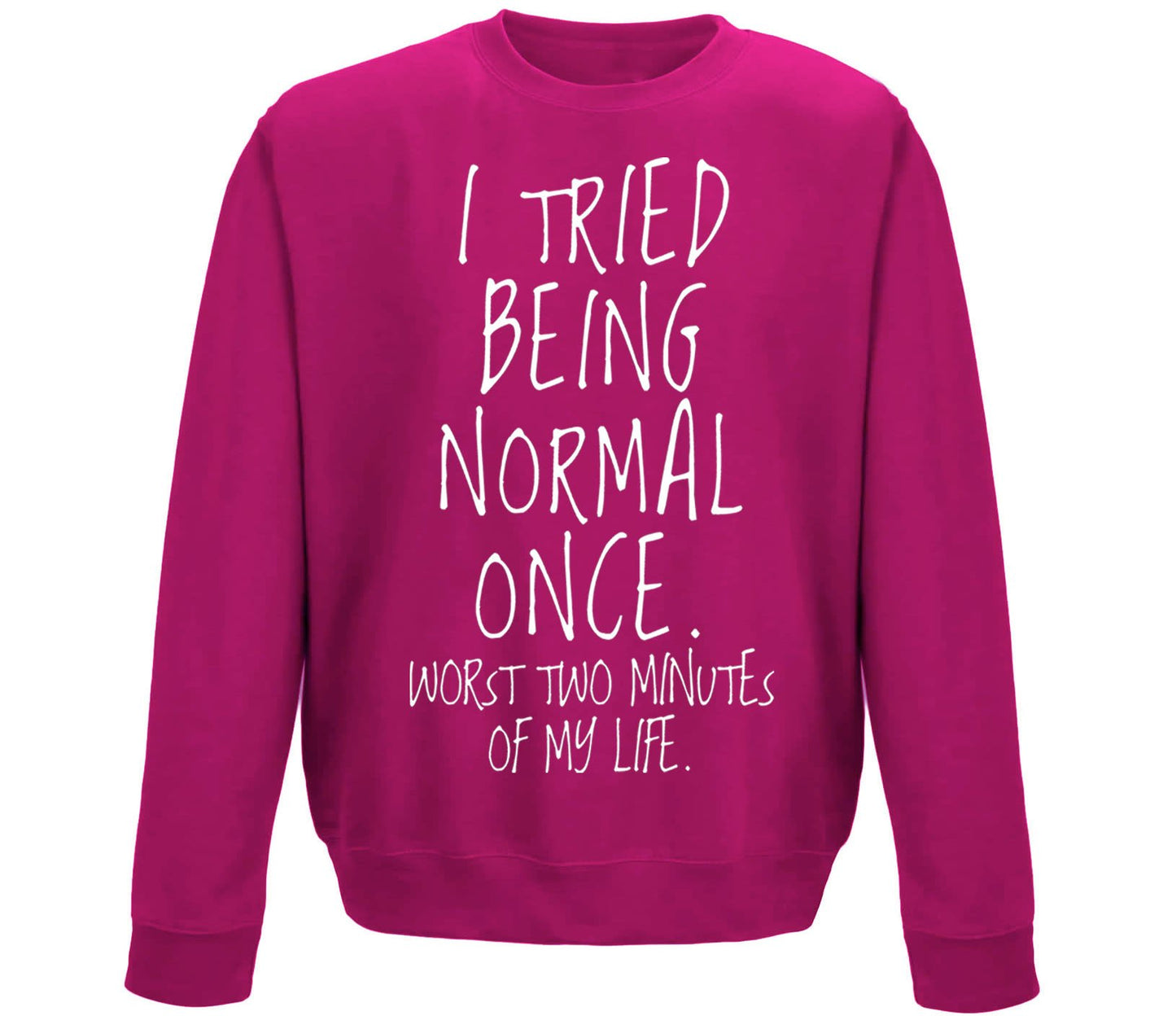 I Tried Being Normal Once Childrens Sweatshirt