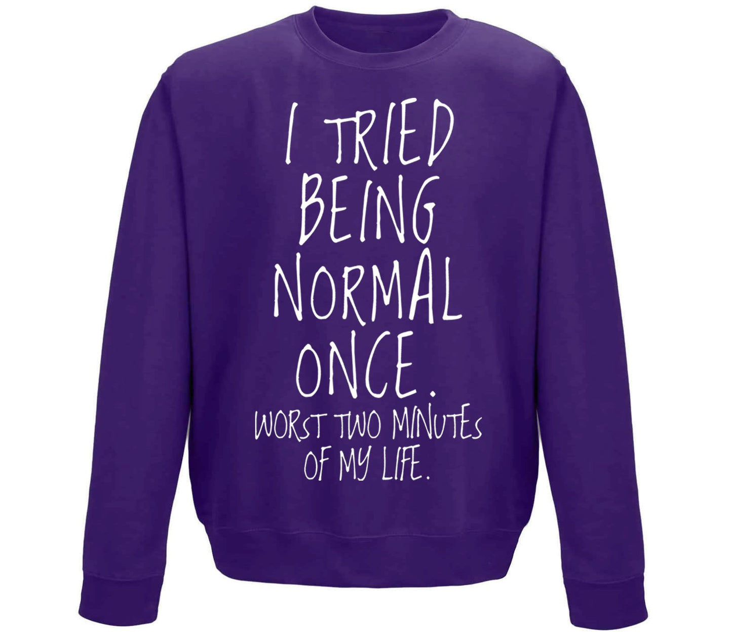 I Tried Being Normal Once Childrens Sweatshirt