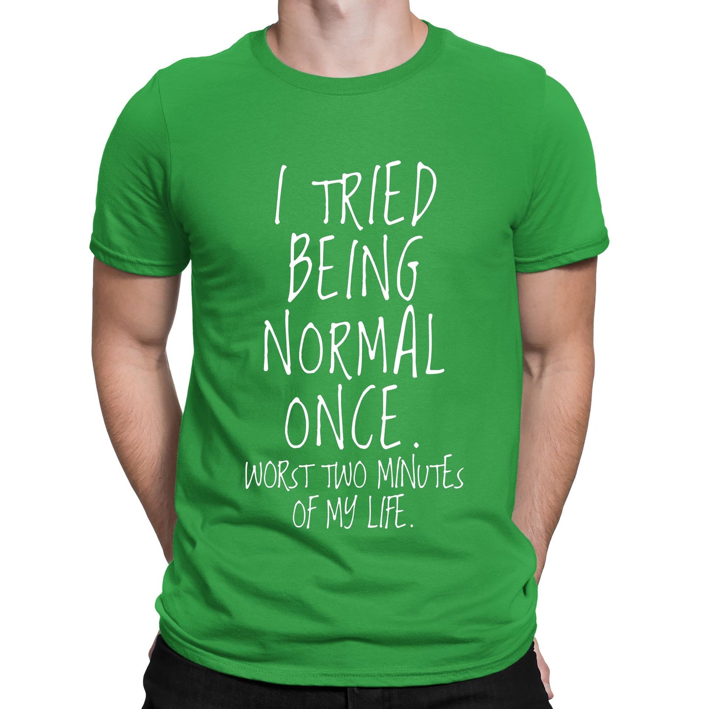 I Tried Being Normal Once Mens T-shirt