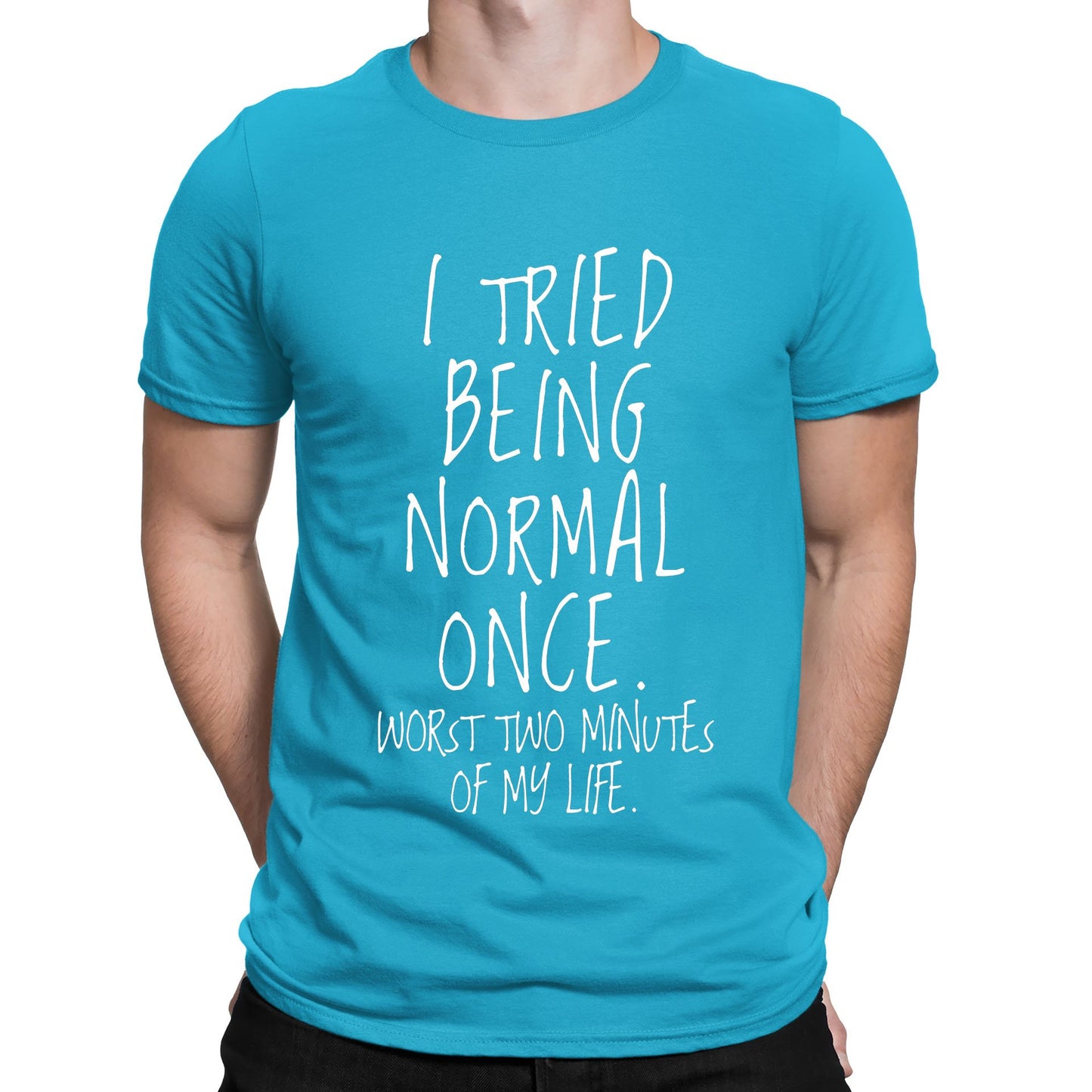 I Tried Being Normal Once Mens T-shirt