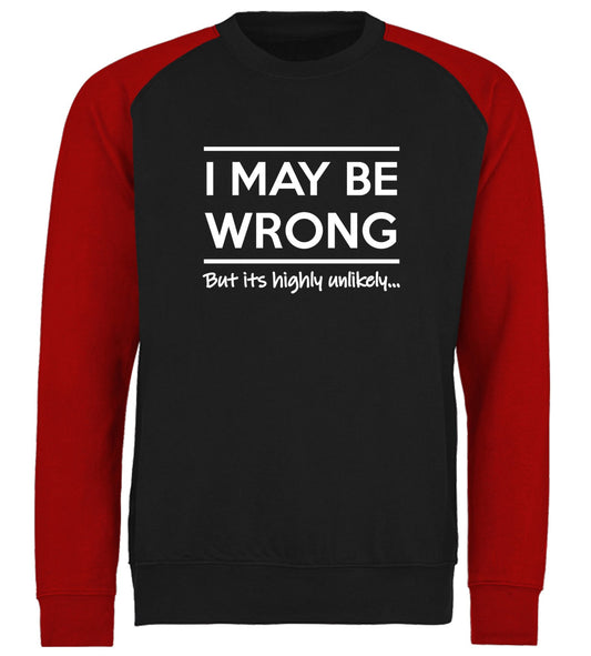 I May Be Wrong Baseball Sweatshirt